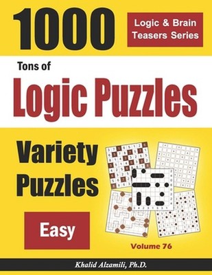 Tons of Logic Puzzles: 1000 Easy Variety Puzzles by Khalid Alzamili Paperback Bo