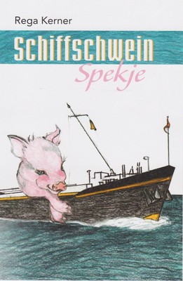 Rega Kerner | Schiffschwein Spekje | Taschenbuch | Deutsch (2016) | 240 S.