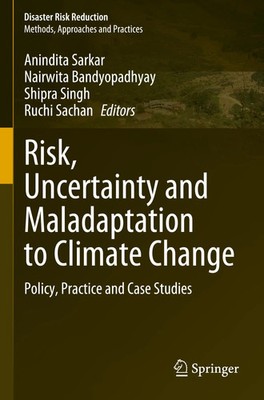 Risk, Uncertainty and Maladaptation to Climate Change Anindita Sarkar (u. a.)