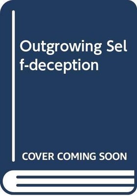 OUTGROWING SELF-DECEPTION By Allan H Murphy - Hardcover