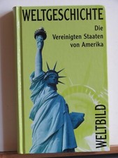 Weltbild Weltgeschichte Band 30 - Die Vereinigten Staaten von Amerika