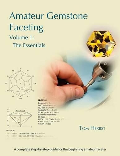 Tom Herbst Amateur Gemstone Faceting Volume 1 (Tascabile)