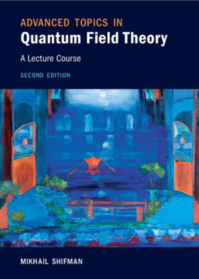 Advanced Topics Quantum Field Theory Lecture Course 2e Mikhail Sh  9781108840422