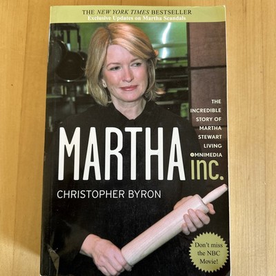Martha Inc. : The Incredible Story of Martha Stewart Living Omnimedia by...