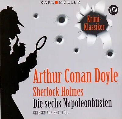 Sherlock Holmes - Die sechs Napoleonbüsten - Arthur Conan Doyle