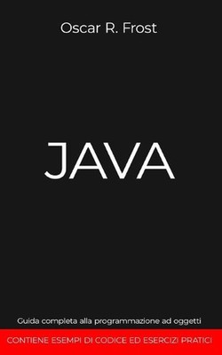 Java: Guida completa alla programmazione ad oggetti. Contiene esempi di codice e