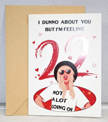 Taylor Swift I Dunno About You But I'M Feeling 22 Birthday Card Size 5''X7'' NEW