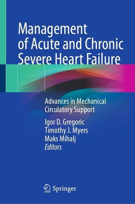 Management of Acute and Chronic Severe Heart Failure Igor D. Gregoric