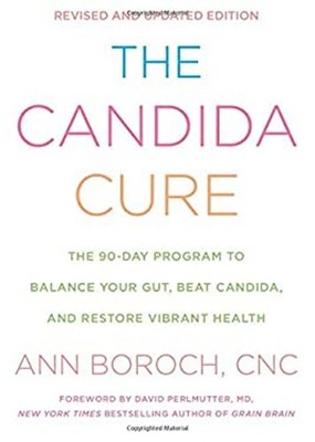 The Candida Cure : The 90-Day Program to Balance Your Gut, Beat C
