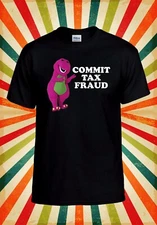 Commit Tax Fraud Meme T shirt Cool Men Women Unisex Baseball T Shirt Top