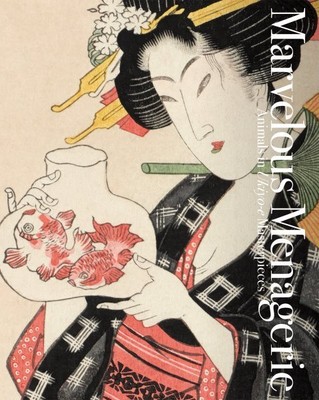 Marvelous Menagerie : Animals in Ukiyo-e Masterpieces, Paperback by Nakau, Ei...