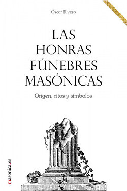 Las honras fúnebres masónicas. Origen, ritos y símbolos. NUEVO. Envío URGENTE