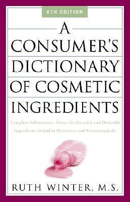 A Consumer's Dictionary of Cosmetic Ingredients: Complete Information about...
