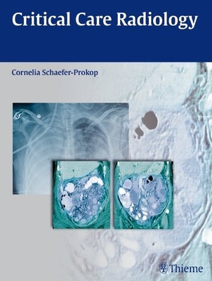 Critical Care Radiology von Cornelia M. Schaefer-Prokop