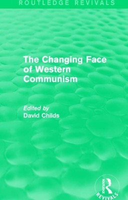 Changing Face of Western Communism, Hardcover by Childs, David (EDT), Brand N...