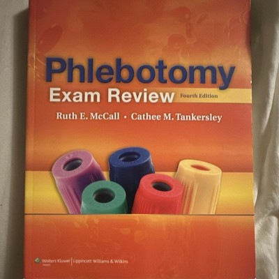 Phlebotomy Exam Review Fourth Edition by McCall & Tankersley, Lippincott