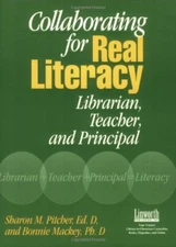 COLLABORATING FOR REAL LITERACY: LIBRARIAN, TEACHER, AND By Sharon M. Pitcher