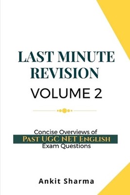 Last Minute Revision Volume 2: Concise Overviews of Past UGC NET English Exam Qu