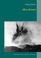 Albert Krentel | Un Soldat Allemand Dans La Tourmente De La 1E Guerre Mondiale