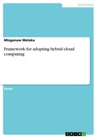 Framework For Adopting Hybrid Cloud Computing Misganaw Melaku