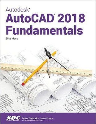 AUTODESK AUTOCAD 2018 FUNDAMENTALS By Elise Moss *Excellent Condition*
