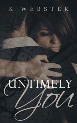 Untimely You by K Webster: New