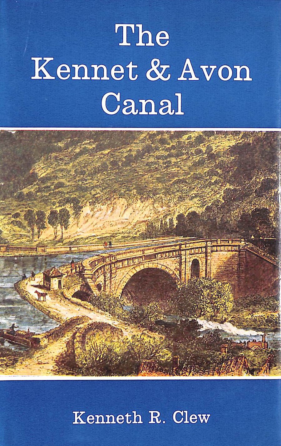 Kennet and Avon Canal (Inland Waterways Histories S.) by Clew, Kenneth R.