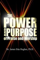 James Etta Hughes | The Power And Purpose Of Praise And Worship | Taschenbuch