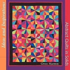 			Ideas and Inspirations: Abstract Quilts in Solids by Marston, Gwen New<-		