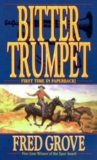 Bitter Trumpet by Fred Grove