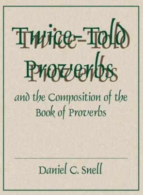Twice-Told Proverbs And The Composition Of The Book Of Proverbs ...