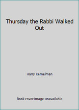 Thursday the Rabbi Walked Out by Harry Kemelman
