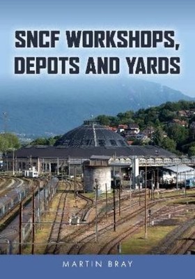 Martin Bray SNCF Workshops, Depots and Yards (Paperback) (UK IMPORT)