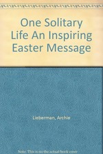 One Solitary Life An Inspiring Easter Message - - Good - See condition notes