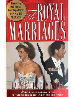 The Royal Marriages: What Really Goes on in the Private World of the Queen a...