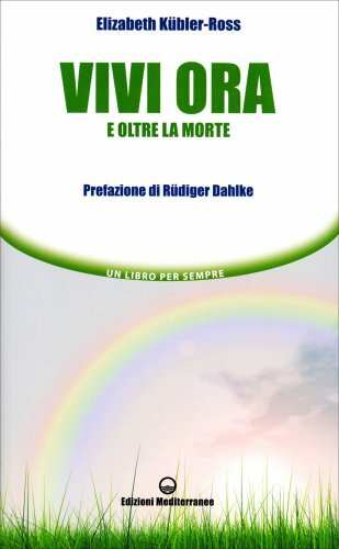 Libri Elisabeth Kübler-Ross - Vivi Ora E Oltre La Morte - Immagine 4