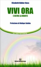 LIBRO VIVI ORA E OLTRE LA MORTE - ELISABETH KUBLER-ROSS 