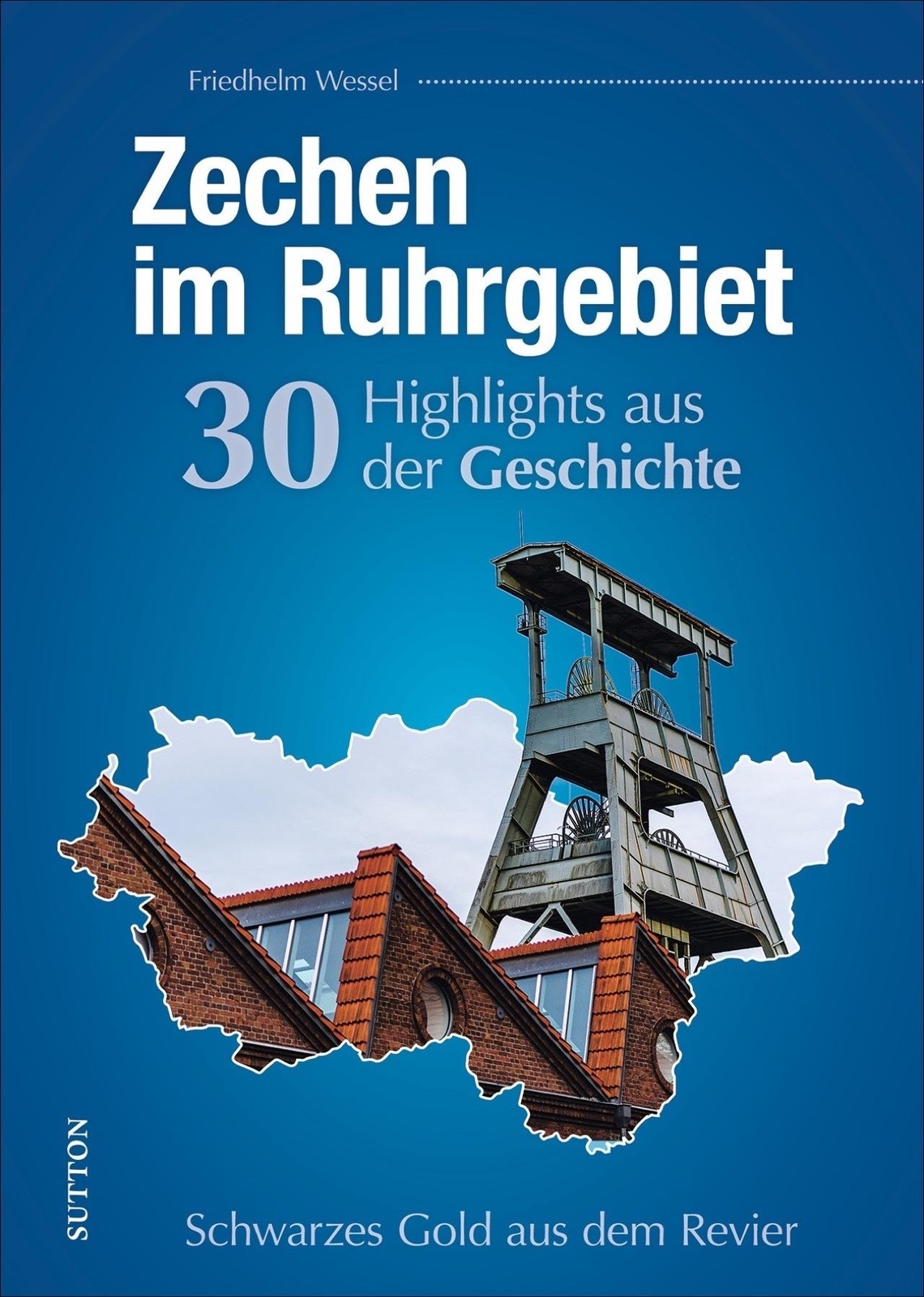 Thumbnail - Zechen Ruhrgebiet. 30 Highlights Aus Der Geschichte Friedhelm Wessel