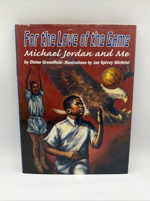 For the Love of the Game Michael Jordan and Me Eloise Greenfield 1997 HC DJ