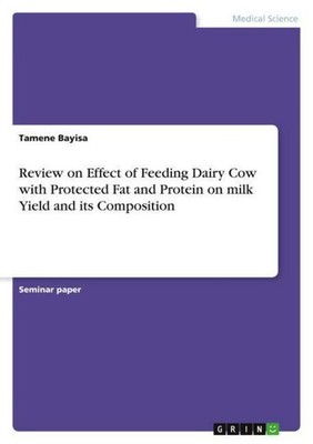 Review on Effect of Feeding Dairy Cow with Protected Fat and Protein on milk Yie