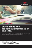 Study Habits And Academic Performance Of Students. Edgar Herrera Tuya (U. A.)