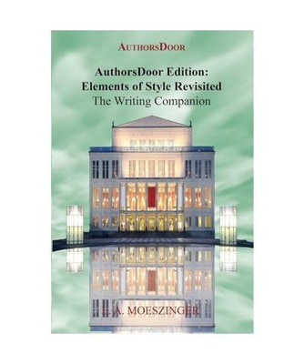 AuthorsDoor Edition: Elements of Style Revisited, Moeszinger, L. A.