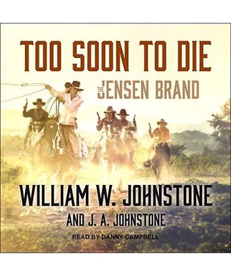 Too Soon to Die [Jensen Brand, Band 2], Johnstone, William W.