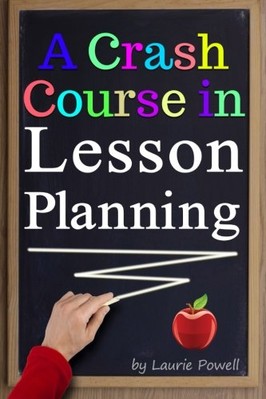 A CRASH COURSE IN LESSON PLANNING: LEARN HOW TO CREATE By Laurie Powell **NEW**