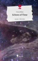 Echoes Of Time. Life Is A Story - Story.One Dorsa Mihan
