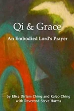 Qi and Grace : An Embodied Lord's Prayer Paperback Elise, Ching,