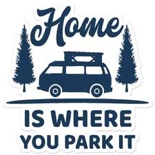 Home Is Where You Park It - Vinyl Decal Sticker - Car Window Laptop - ebn8908