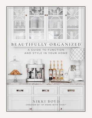 Beautifully Organized: A Guide to Function and Style in Your Home by Boyd, Nikk