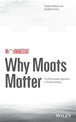 Why Moats Matter: The Morningstar Approach to Stock Inv - HardBack NEW Brilliant