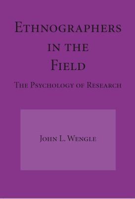 Ethnographers In The Field : The Psychology Of Research, Paperback by Wengle,...
